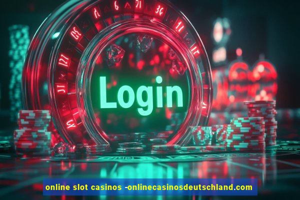 online slot casinos -onlinecasinosdeutschland.com