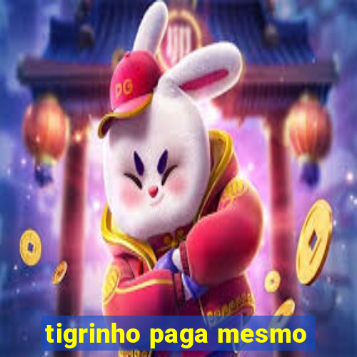 tigrinho paga mesmo