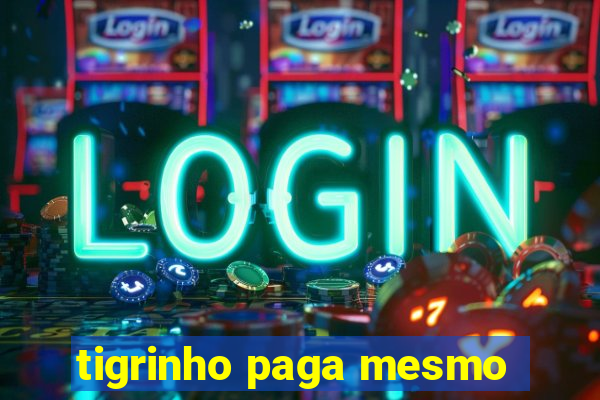 tigrinho paga mesmo