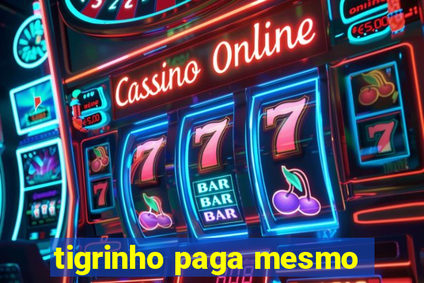 tigrinho paga mesmo