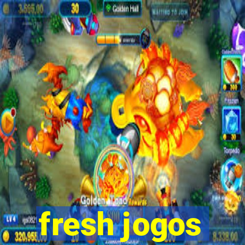 fresh jogos