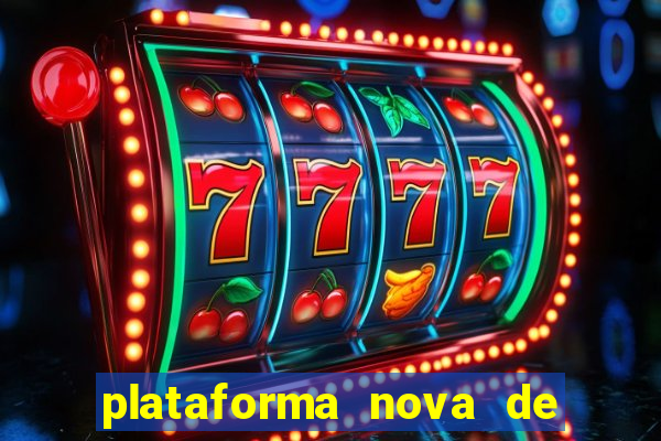 plataforma nova de jogo de aposta