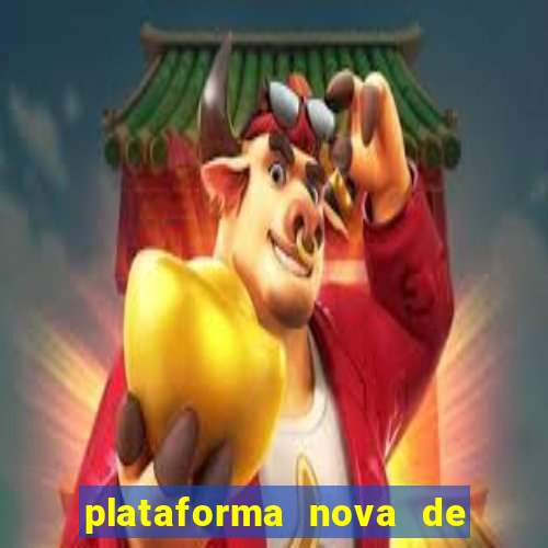 plataforma nova de jogo de aposta