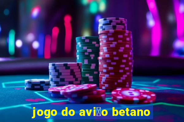 jogo do avi茫o betano