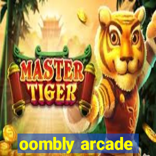 oombly arcade