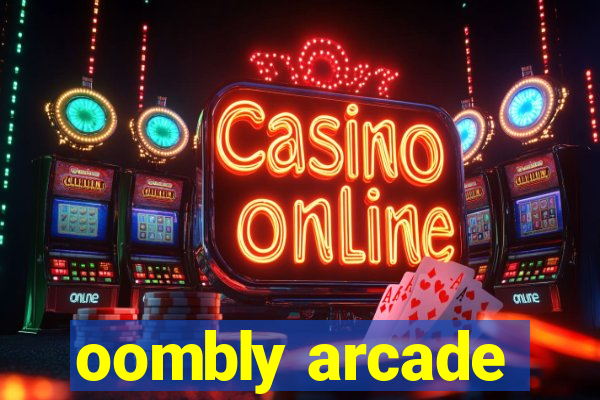 oombly arcade