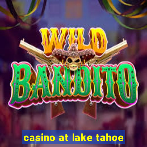 casino at lake tahoe