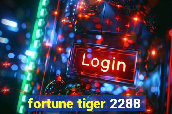 fortune tiger 2288