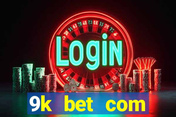 9k bet com register login