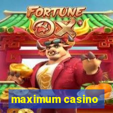 maximum casino