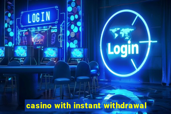 casino with instant withdrawal