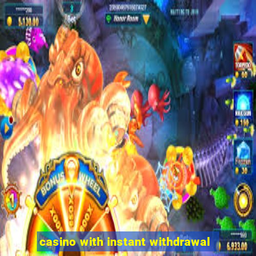 casino with instant withdrawal