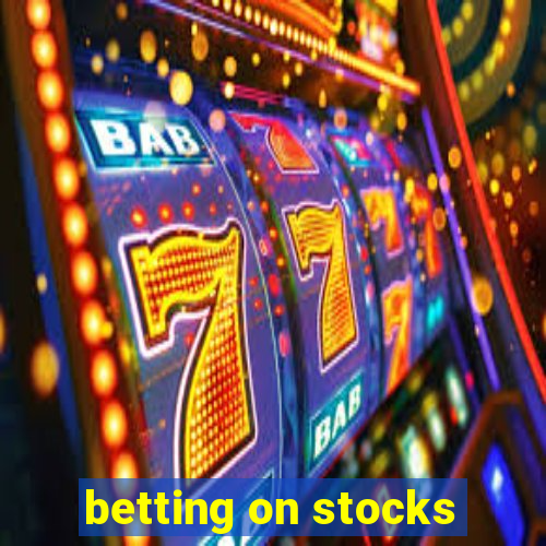 betting on stocks