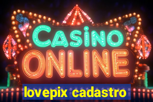 lovepix cadastro