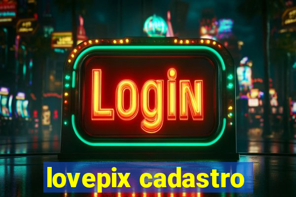 lovepix cadastro