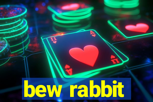 bew rabbit