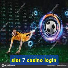 slot 7 casino login