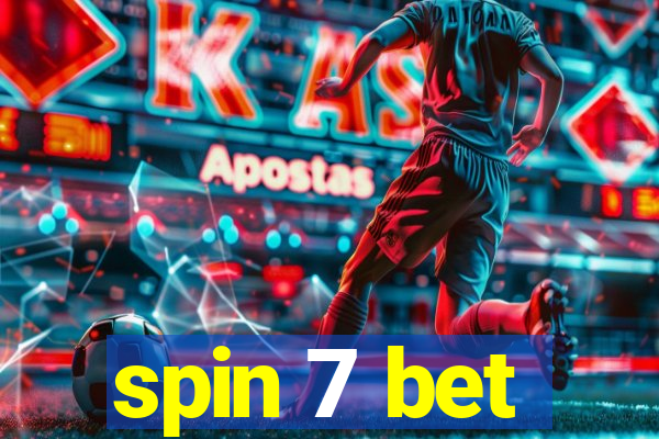 spin 7 bet