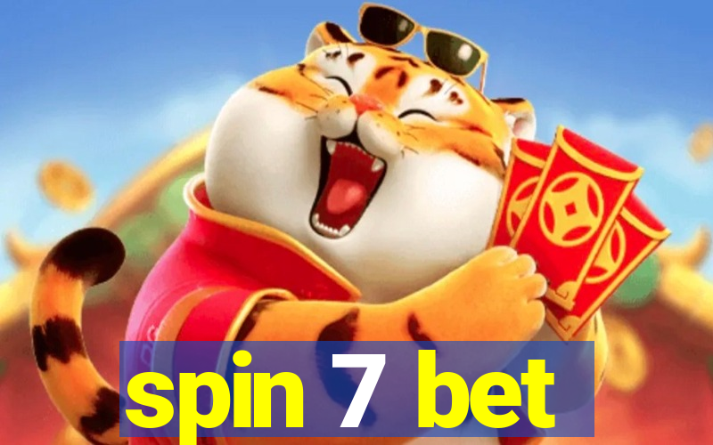 spin 7 bet