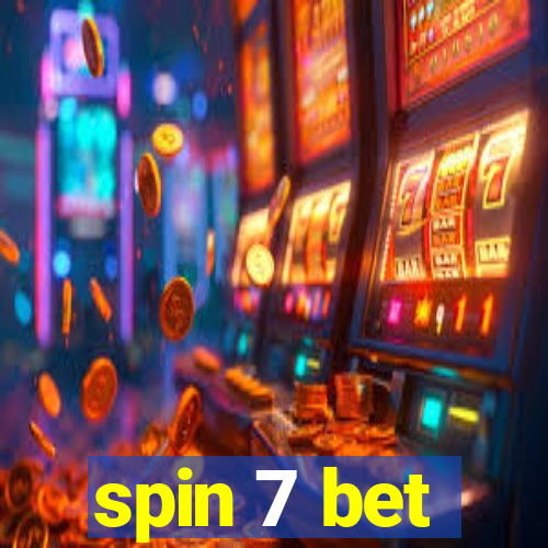 spin 7 bet