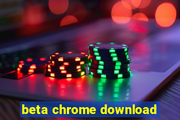 beta chrome download