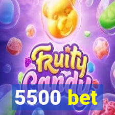 5500 bet