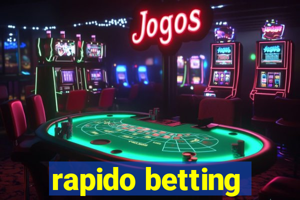 rapido betting