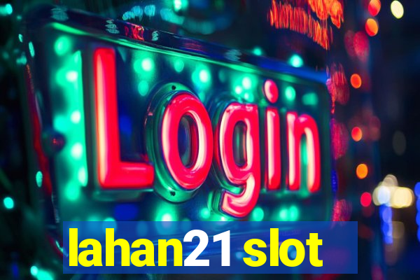 lahan21 slot