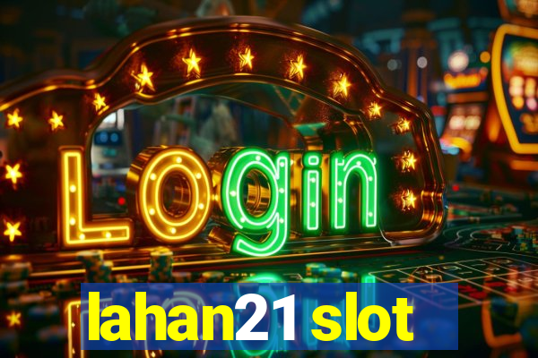 lahan21 slot