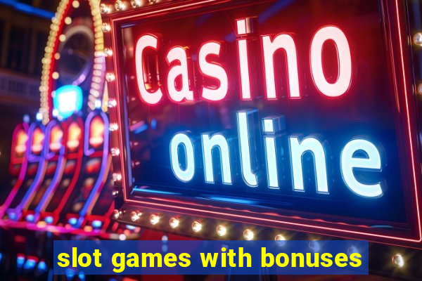 slot games with bonuses