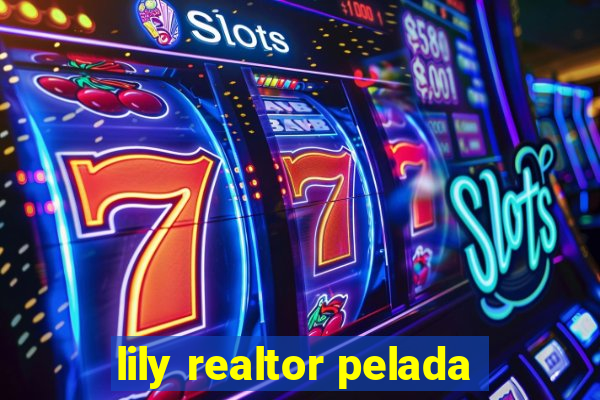 lily realtor pelada