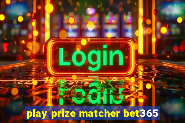 play prize matcher bet365