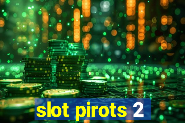 slot pirots 2