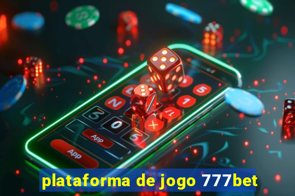 plataforma de jogo 777bet