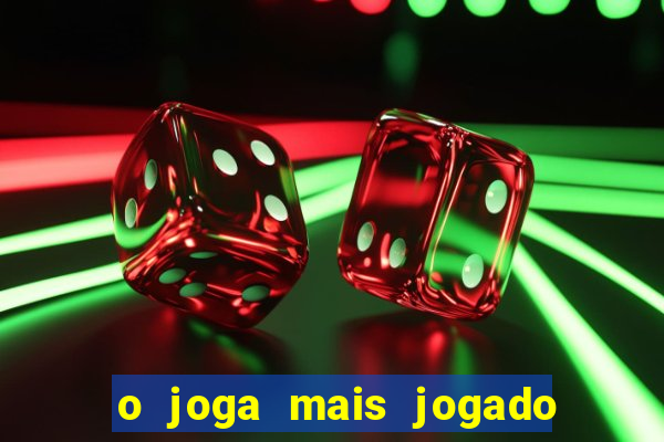 o joga mais jogado do mundo