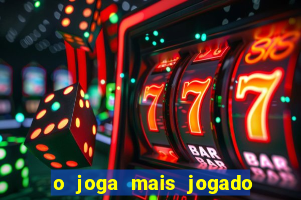 o joga mais jogado do mundo