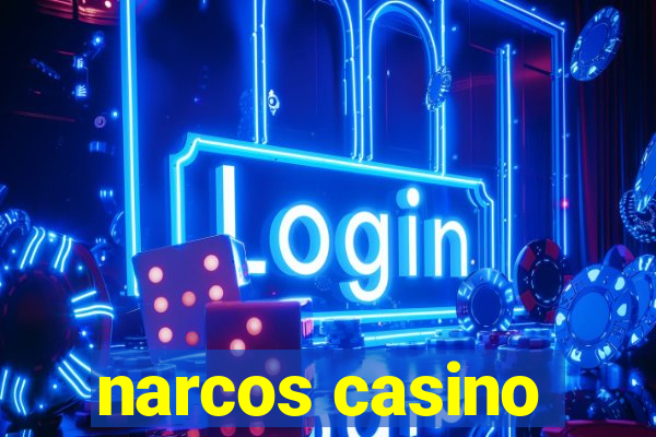 narcos casino