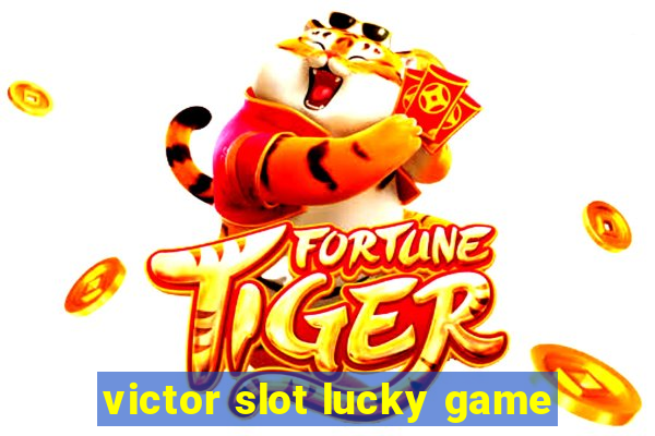 victor slot lucky game