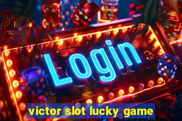 victor slot lucky game