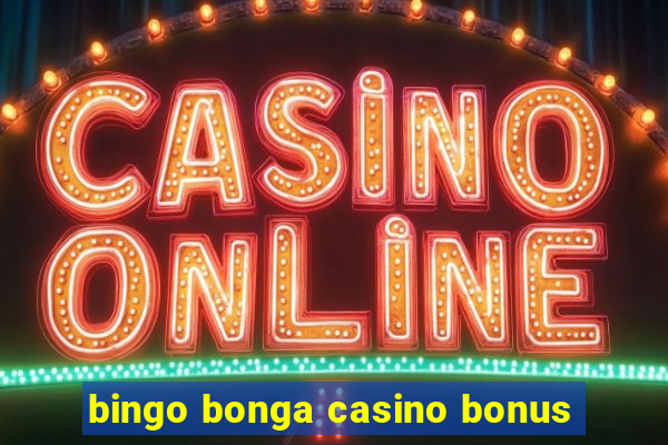 bingo bonga casino bonus