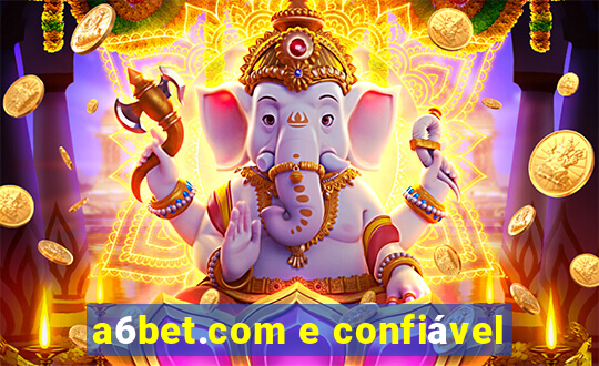 a6bet.com e confiável