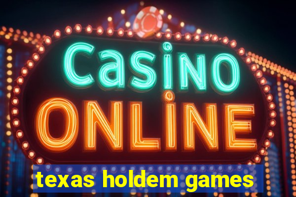 texas holdem games