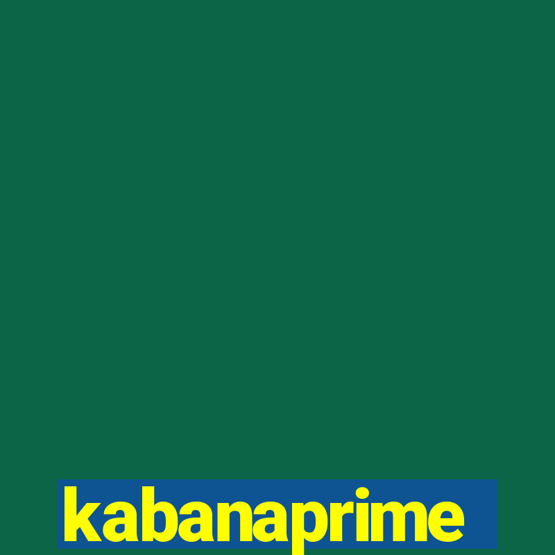 kabanaprime