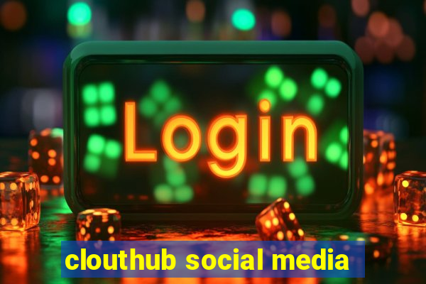 clouthub social media