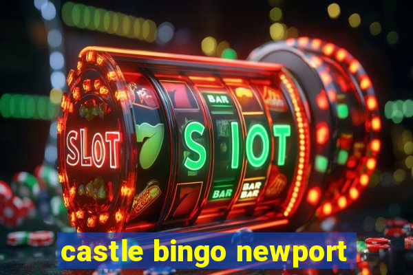 castle bingo newport