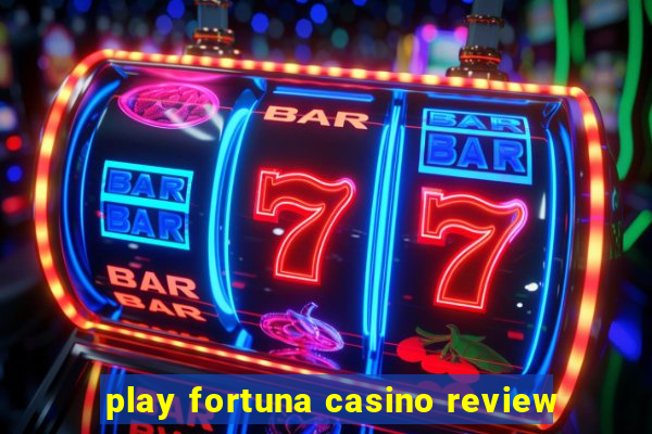 play fortuna casino review