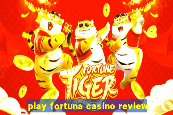 play fortuna casino review