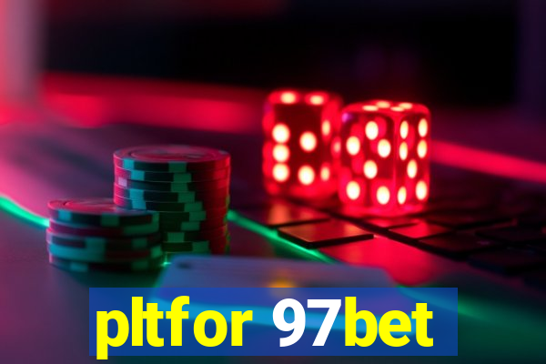 pltfor 97bet