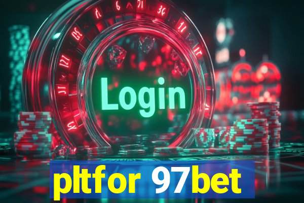 pltfor 97bet