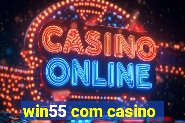 win55 com casino